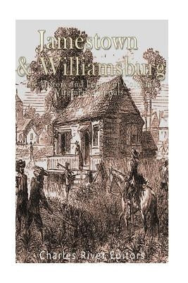 Jamestown and Williamsburg: The History and Legacy of Colonial Virginia's Capitals Paperback Createspace Independent Publishing Platform