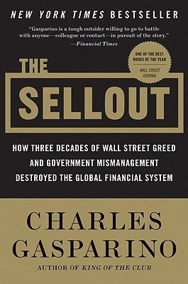 The Sellout: How Three Decades of Wall Street Greed and Government Mismanagement Destroyed the Global Financial System Paperback Harper Business