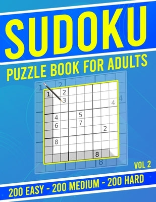 Sudoku Puzzle Book for Adults: 600 Sudoku Puzzles with Easy - Medium - Hard Level for Beginners and Masters, Vol 2 Paperback Independently Published