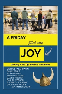 A Friday Filled with Joy: One Day in the Life of a Radically Innovative Company Outskirts Press