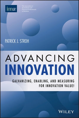 Advancing Innovation: Galvanizing, Enabling, and Measuring for Innovation Value! Paperback Wiley