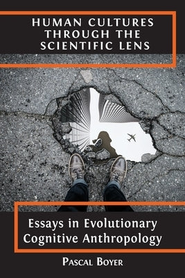Human Cultures through the Scientific Lens: Essays in Evolutionary Cognitive Anthropology Paperback Open Book Publishers