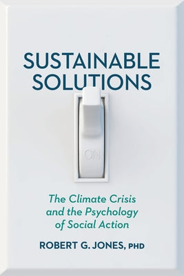 Sustainable Solutions: The Climate Crisis and the Psychology of Social Action Paperback American Psychological Association (APA)
