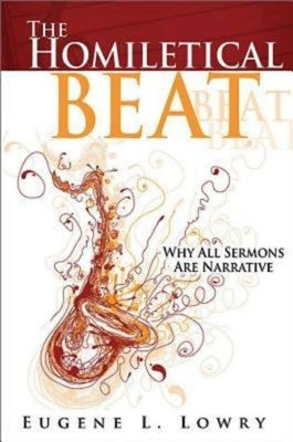 The Homiletical Beat: Why All Sermons Are Narrative Paperback Abingdon Press