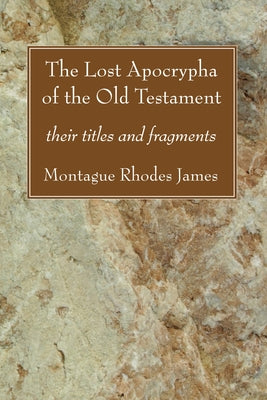 The Lost Apocrypha of the Old Testament Paperback Wipf & Stock Publishers