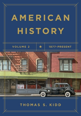 American History, Volume 2: 1877 - Present by Kidd, Thomas S.