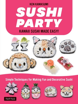 Sushi Party: Kawaii Sushi Made Easy! Paperback Tuttle Publishing