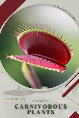 Carnivorous Plants: Plant Guide Paperback Independently Published