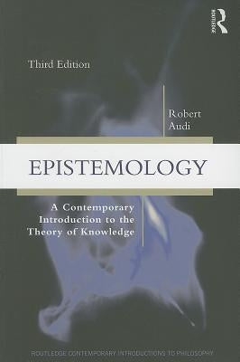 Epistemology: A Contemporary Introduction to the Theory of Knowledge Paperback Routledge