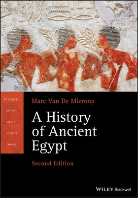 A History of Ancient Egypt Paperback Wiley-Blackwell