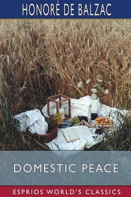 Domestic Peace (Esprios Classics): Translated By Ellen Marriage and Clara Bell Paperback Blurb