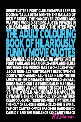 The Adult Colouring Book of Hilariously Funny Movie Quotes: An Fun Way to Relax and Pass the Time Paperback Createspace Independent Publishing Platform