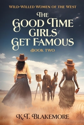 The Good Time Girls Get Famous Paperback Sycamore Creek Press