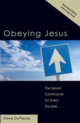 Obeying Jesus: Expanded Second Edition with Study Guide Paperback Anapauo Press