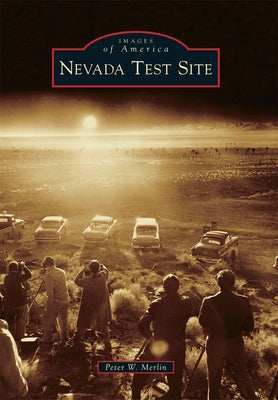 Nevada Test Site Paperback Arcadia Publishing (SC)