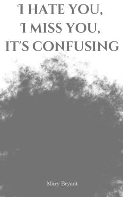 I hate you, I miss you, it's confusing Paperback Libresco Feeds Pvt. Ltd