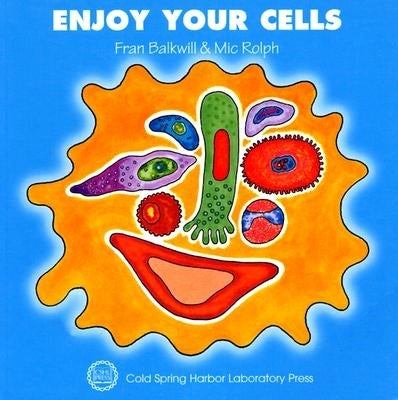 Enjoy Your Cells Paperback Cold Spring Harbor Laboratory Press