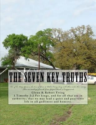 The Seven Key Truths: Teachings & History Paperback Createspace Independent Publishing Platform