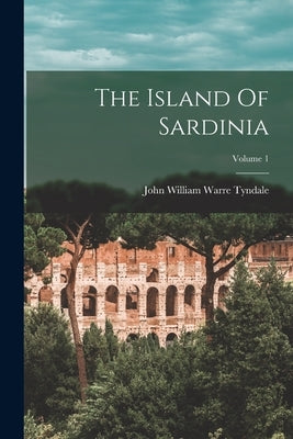 The Island Of Sardinia; Volume 1 Paperback Legare Street Press