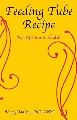 Feeding Tube Recipe for Optimum Health Paperback Organic Healthy Lifestyle, LLC