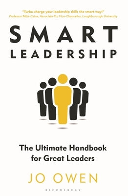 Smart Leadership: The Ultimate Handbook for Great Leaders Paperback Bloomsbury Business