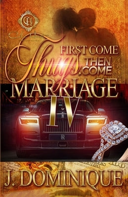 First Come Thugs, Then Come Marriage 4: An African American Romance Paperback Independently Published