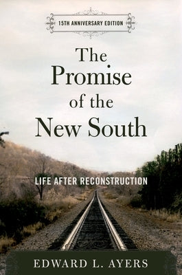 The Promise of the New South: Life After Reconstruction - 15th Anniversary Edition Paperback Oxford University Press, USA
