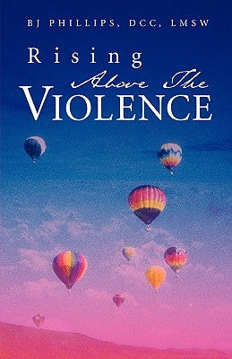 Rising Above the Violence Paperback Xulon Press