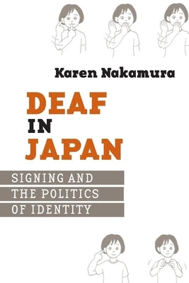 Deaf in Japan: Signing and the Politics of Identity Paperback Cornell University Press