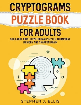 Cryptograms Puzzle Book For Adults - 500 Large Print Cryptogram Puzzles To Improve Memory And Sharpen Brain Paperback Darfam Publishing