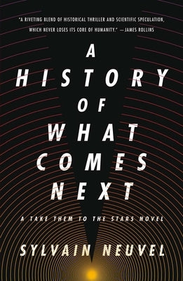 Paperback copy of "A History of What Comes Next: A Take Them to the Stars Novel" by Tordotcom with colorful cover art.