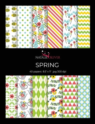 Spring: Scrapbooking, Design and Craft Paper, 40 sheets, 12 designs, size 8.5 "x 11", from Natalie Osliver Paperback Independently Published