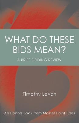 What Do These Bids Mean?: An Honors Book from Master Point Press Paperback Master Point Press