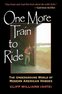 One More Train to Ride: The Underground World of Modern American Hoboes Paperback Indiana University Press