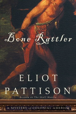 Bone Rattler: A Mystery of Colonial America Paperback Counterpoint LLC