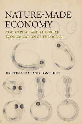 Nature-Made Economy: Cod, Capital, and the Great Economization of the Ocean Paperback MIT Press