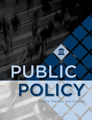 Public Policy: Origins, Practice, and Analysis Paperback University of North Georgia