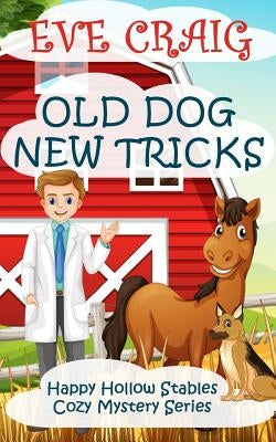 Old Dog New Tricks: Happy Hollow Stables Cozy Mystery Series Paperback Createspace Independent Publishing Platform