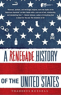 A Renegade History of the United States by Russell, Thaddeus