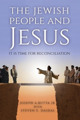 The Jewish People and Jesus: It Is Time for Reconciliation Trilogy Christian Publishing