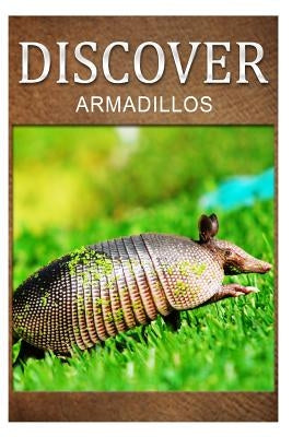 Armadillos - Discover: Early reader's wildlife photography book Paperback Createspace Independent Publishing Platform