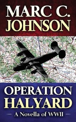 Operation Halyard: A Novella of WWII Paperback Createspace Independent Publishing Platform