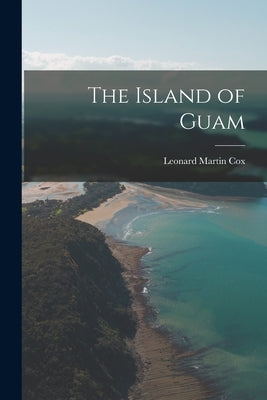 The Island of Guam Paperback Legare Street Press