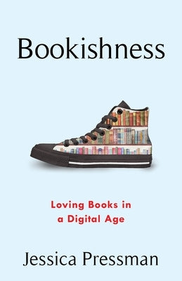 Bookishness: Loving Books in a Digital Age Paperback Columbia University Press