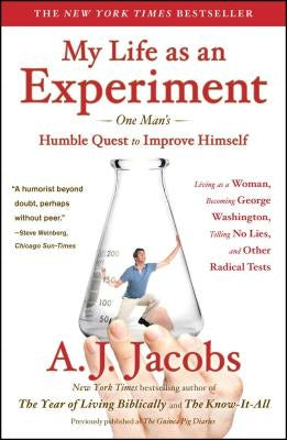 My Life as an Experiment: One Man's Humble Quest to Improve Himself by Living as a Woman, Becoming George Washington, Telling No Lies, and Other Paperback Simon & Schuster