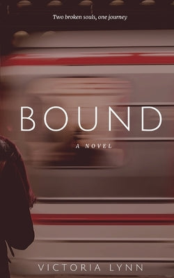 Bound: Two Broken Souls, One Journey Paperback Independently Published