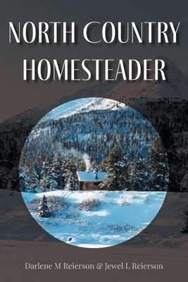 North Country Homesteader Paperback FriesenPress