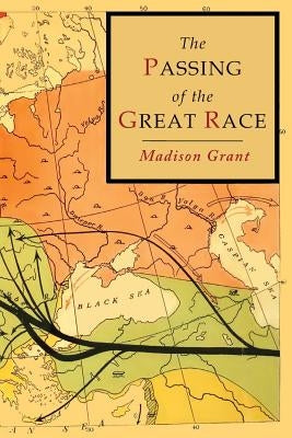 The Passing of the Great Race: Color Illustrated Edition with Original Maps Paperback Martino Fine Books