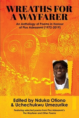 Wreaths for a Wayfarer: An Anthology in Honour of Pius Adesanmi Paperback Daraja Press