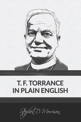 T. F. Torrance in Plain English Paperback Beloved Publishing, LLC